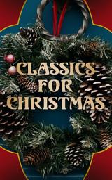 Icon image Classics for Christmas: Christmas Novels, Stories, Poems, Carols & Legends (400+ Titles in One Illustrated Edition)