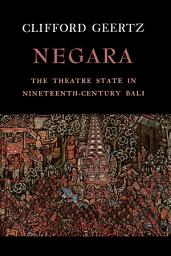 Icon image Negara: The Theatre State in 19th Century Bali