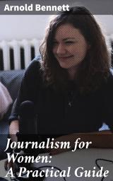 Icon image Journalism for Women: A Practical Guide: A Practical Guide for Female Journalists: Writing Tips and Techniques