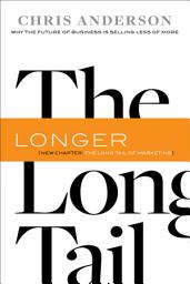 Icon image The Long Tail: Why the Future of Business Is Selling Less of More