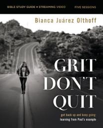 Icon image Grit Don't Quit Bible Study Guide plus Streaming Video: Get Back Up and Keep Going - Learning from Paul’s Example