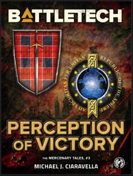 Icon image BattleTech: Perception of Victory: (The Mercenary Tales, #3)