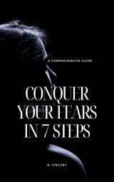 Icon image Conquer Your Fears in 7 Steps: A Comprehensive Guide