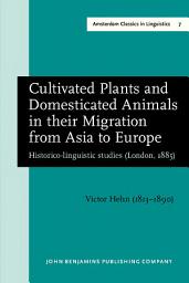 Icon image Cultivated Plants and Domesticated Animals in their Migration from Asia to Europe: Historico-linguistic studies (London, 1885)