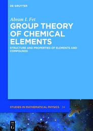 Icon image Group Theory of Chemical Elements: Structure and Properties of Elements and Compounds