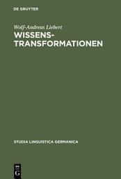 Icon image Wissenstransformationen: Handlungssemantische Analysen von Wissenschafts- und Vermittlungstexten