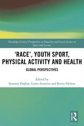 Icon image ‘Race’, Youth Sport, Physical Activity and Health: Global Perspectives