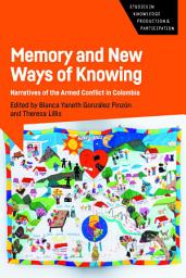 Icon image Memory and New Ways of Knowing: Narratives of the Armed Conflict in Colombia