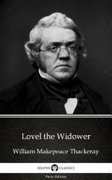 Icon image Lovel the Widower by William Makepeace Thackeray - Delphi Classics (Illustrated)