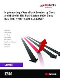 Icon image Implementing a VersaStack Solution by Cisco and IBM with IBM FlashSystem 5030, Cisco UCS Mini, Hyper-V, and SQL Server