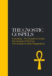 Icon image The Gnostic Gospels: Including the Gospel of Thomas, the Gospel of Mary Magdalene