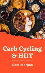 Icon image Carb Cycling and HIIT Maximizing Fat Loss and Fitness