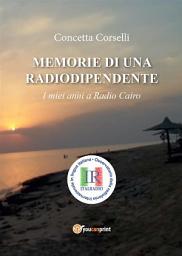 Icon image Memorie di una radiodipendente. I miei anni a Radio Cairo