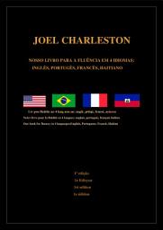 Icon image NOSSO LIVRO PARA A FLUÊNCIA EM 4 IDIOMAS: INGLÊS, PORTUGÊS, FRANCÊS, HAITIANO: Liv pou fluidite an 4 lang nou an: anglè, pòtigè, fransè, ayisyen Notre livre pour la fluidité en 4 langues: anglais, portugais, français haïtien Our book for fluency in 4 languages:English, Portuguese, French, Haitian