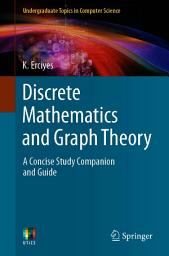 Icon image Discrete Mathematics and Graph Theory: A Concise Study Companion and Guide