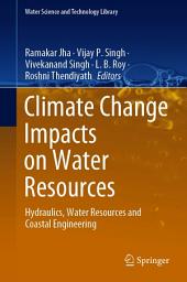 Icon image Climate Change Impacts on Water Resources: Hydraulics, Water Resources and Coastal Engineering