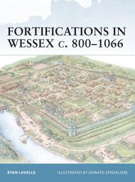 Icon image Fortifications in Wessex c. 800–1066