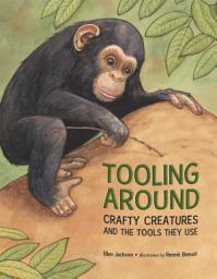 Icon image Tooling Around: Crafty Creatures and the Tools They Use