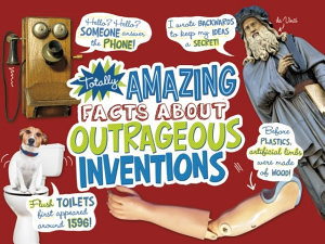 Icon image Totally Amazing Facts About Outrageous Inventions