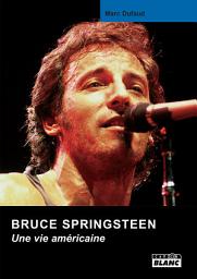 Icon image CAMION BLANC: BRUCE SPRINGSTEEN Une vie américaine