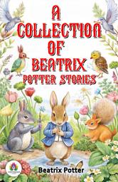 Icon image A Collection of Beatrix Potter Stories