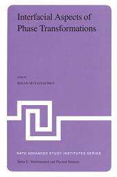 Icon image Interfacial Aspects of Phase Transformations: Proceedings of the NATO Advanced Study Institute held at Erice, Silicy, August 29 – September 9, 1981