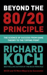 Icon image Beyond the 80/20 Principle: The Science of Success from Game Theory to the Tipping Point