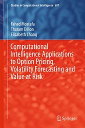 Icon image Computational Intelligence Applications to Option Pricing, Volatility Forecasting and Value at Risk