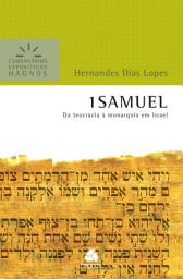 Icon image 1 Samuel - Comentários Expositivos Hagnos: Da teocracia à monarquia em Israel