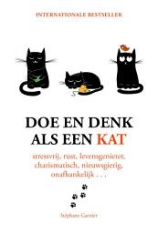 Icon image Doe en denk als een kat: Stressvrij, rustig, levensgenieter, charismatisch, nieuwsgierig, onafhankelijk...