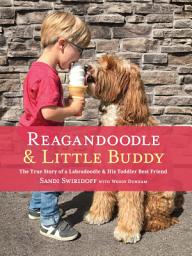 Icon image Reagandoodle and Little Buddy: The True Story of a Labradoodle and His Toddler Best Friend