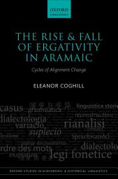 Icon image The Rise and Fall of Ergativity in Aramaic: Cycles of Alignment Change