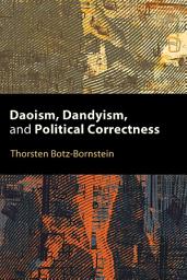 Icon image Daoism, Dandyism, and Political Correctness