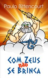 Icon image Com Zeus Não Se Brinca: Loucuras da Crença em Deus