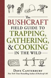 Icon image The Bushcraft Field Guide to Trapping, Gathering, and Cooking in the Wild