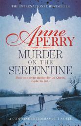 Icon image Murder on the Serpentine (Thomas Pitt Mystery, Book 32): A royal murder mystery from the streets of Victorian London