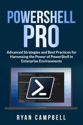 Icon image PowerShell Pro: Advanced Strategies and Best Practices for Harnessing the Power of PowerShell in Enterprise Environments