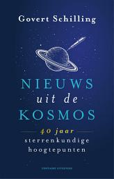 Icon image Nieuws uit de kosmos: 40 jaar sterrenkundige hoogtepunten