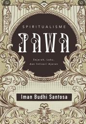 Icon image Spiritualisme Jawa: Sejarah, Laku, dan Intisari Ajaran