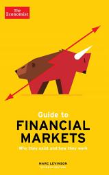 Icon image The Economist Guide To Financial Markets 7th Edition: Why they exist and how they work