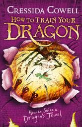 Icon image How to Train Your Dragon: How to Seize a Dragon's Jewel: Book 10