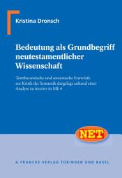 Icon image Bedeutung als Grundbegriff neutestamentlicher Wissenschaft: Texttheoretische und semiotische Entwürfe zur Kritik der Semantik dargelegt anhand einer Analyse zu avkou,ein in Mk 4