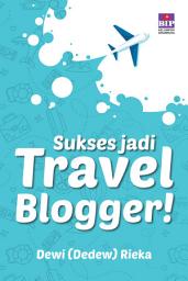 Icon image SUKSES JADI TRAVEL BLOGGER !