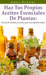 Icon image Haz Tus Propios Aceites Esenciales De Plantas