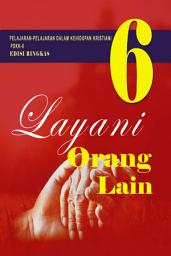 Icon image Pelajaran-Pelajaran dalam Kehidupan Kristiani (Edisi Ringkas): Buku 6, Layani Orang Lain