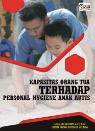 Icon image KAPASITAS ORANG TUA TERHADAP PERSONAL HYGIENE ANAK AUTIS