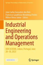 Icon image Industrial Engineering and Operations Management: XXIX IJCIEOM, Lisbon, Portugal, June 28–30, 2023