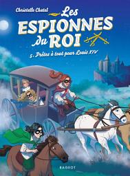 Icon image Les espionnes du roi - Prêtes à tout pour Louis XIV