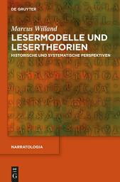 Icon image Lesermodelle und Lesertheorien: Historische und systematische Perspektiven