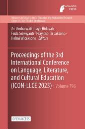 Icon image Proceedings of the 3rd International Conference on Language, Literature, and Cultural Education (ICON-LLCE 2023)